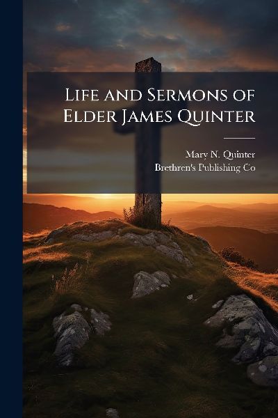 Life and Sermons of Elder James Quinter