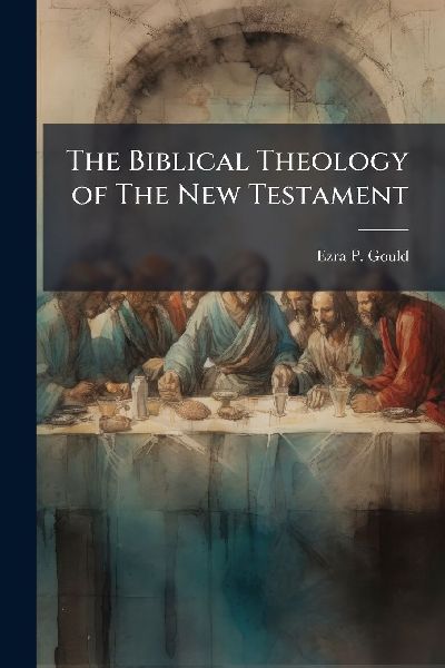 The Biblical Theology of The New Testament