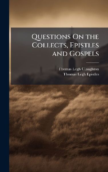 Questions On the Collects, Epistles and Gospels