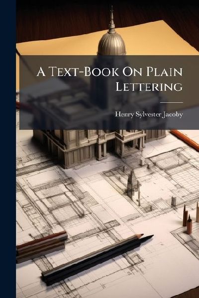 A Text-Book On Plain Lettering