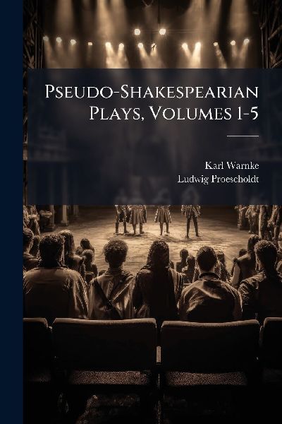 Pseudo-Shakespearian Plays, Volumes 1-5