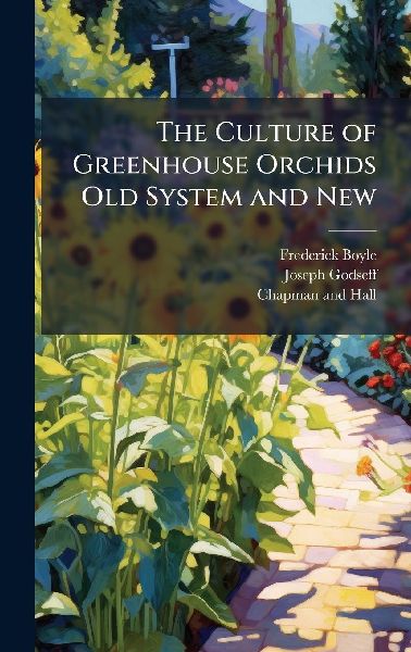 The Culture of Greenhouse Orchids Old System and New