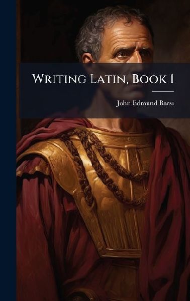 Writing Latin, Book 1