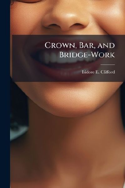 Crown, Bar, and Bridge-Work