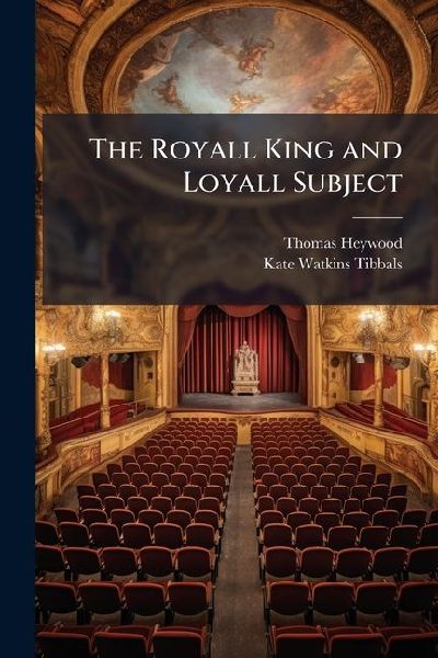 The Royall King and Loyall Subject