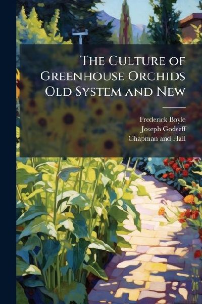 The Culture of Greenhouse Orchids Old System and New