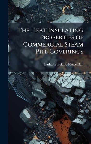 The Heat Insulating Properties of Commercial Steam Pipe Coverings
