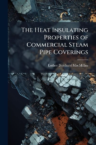 The Heat Insulating Properties of Commercial Steam Pipe Coverings