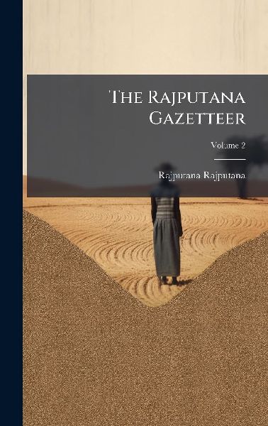 The Rajputana Gazetteer