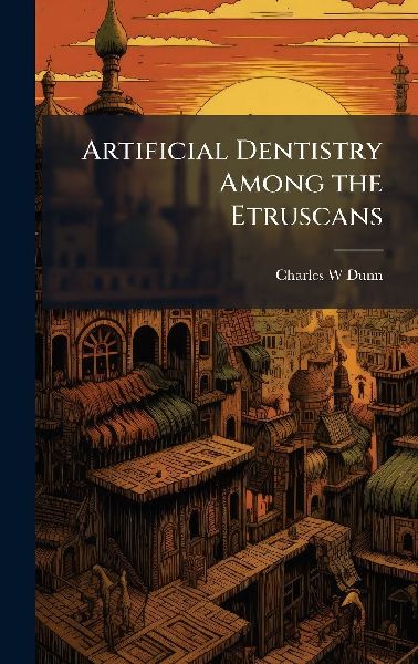 Artificial Dentistry Among the Etruscans