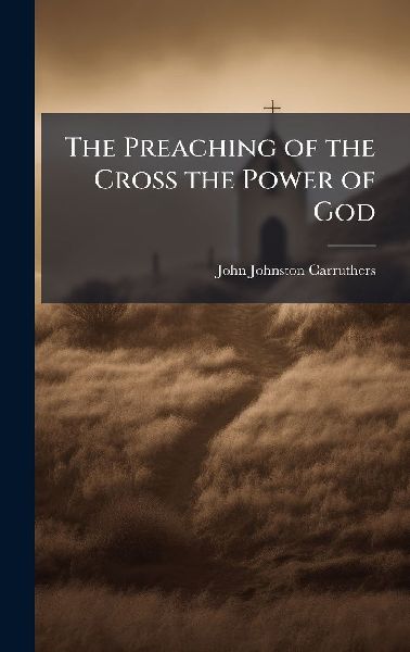 The Preaching of the Cross the Power of God