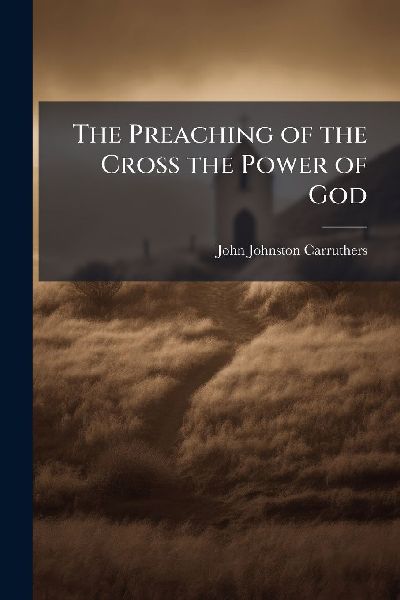 The Preaching of the Cross the Power of God