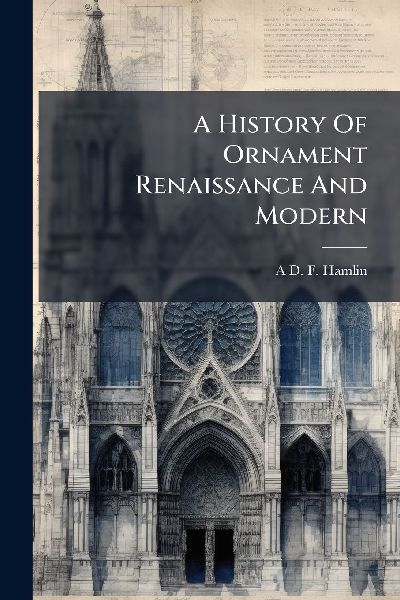 A History Of Ornament Renaissance And Modern