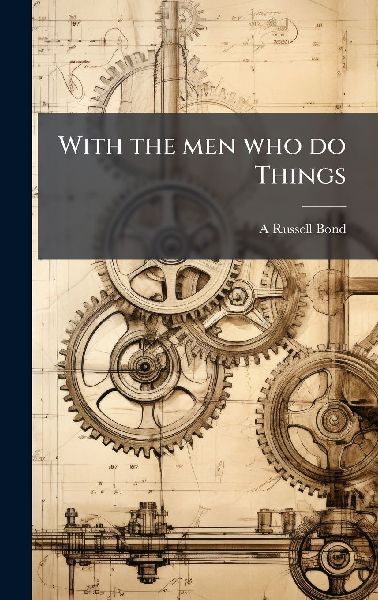 With the men who do Things