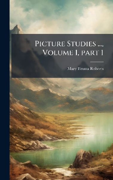 Picture Studies ..., Volume 1, part 1