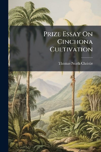 Prize Essay On Cinchona Cultivation