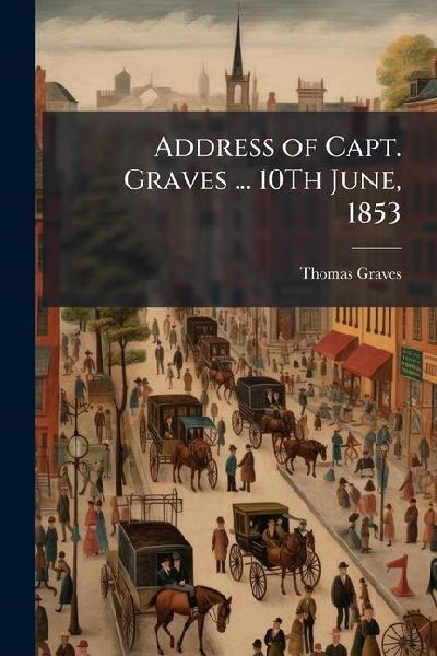 Address of Capt. Graves ... 10Th June, 1853
