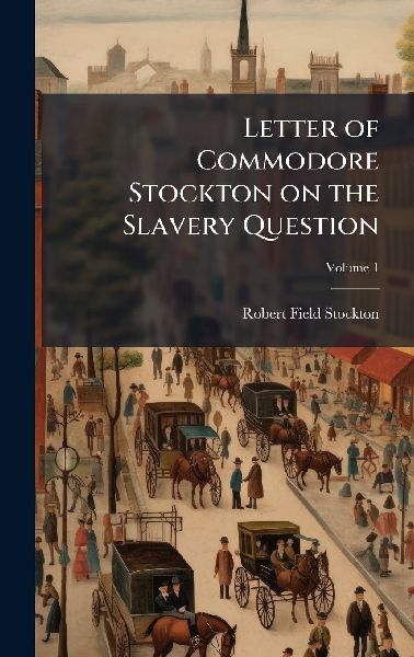 Letter of Commodore Stockton on the Slavery Question