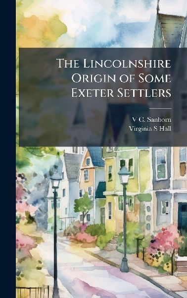 The Lincolnshire Origin of Some Exeter Settlers