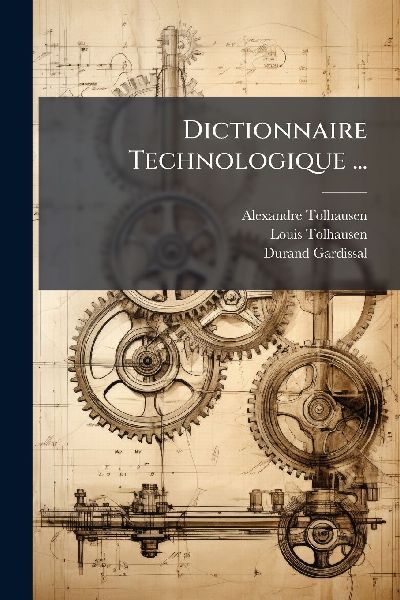 Dictionnaire Technologique ...