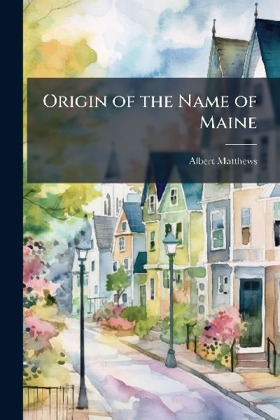 Origin of the Name of Maine