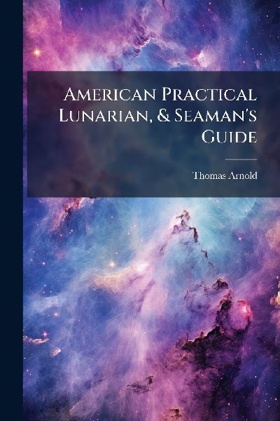 American Practical Lunarian, & Seamans Guide