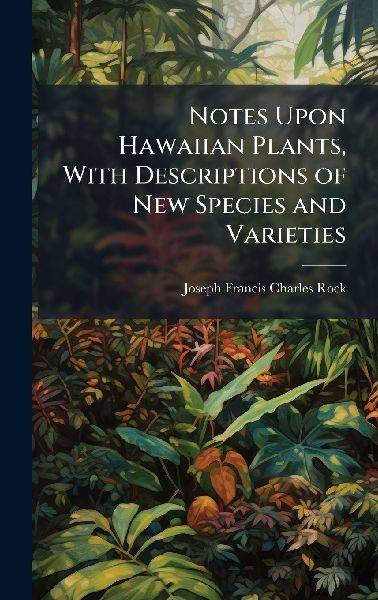 Notes Upon Hawaiian Plants, With Descriptions of New Species and Varieties