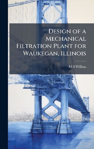Design of a Mechanical Filtration Plant for Waukegan, Illinois