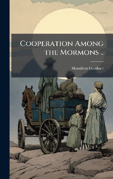 Cooperation Among the Mormons ..