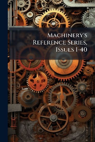 Machinerys Reference Series, Issues 1-40