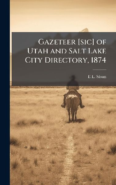 Gazeteer [sic] of Utah and Salt Lake City Directory, 1874
