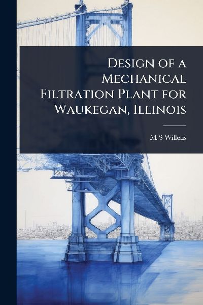Design of a Mechanical Filtration Plant for Waukegan, Illinois