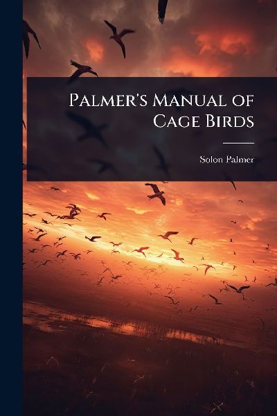 Palmers Manual of Cage Birds