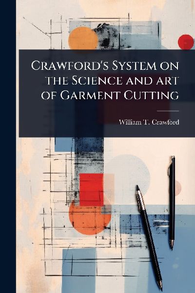 Crawfords System on the Science and art of Garment Cutting