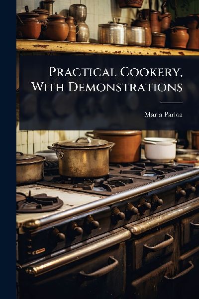 Practical Cookery, With Demonstrations