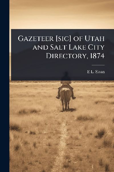 Gazeteer [sic] of Utah and Salt Lake City Directory, 1874
