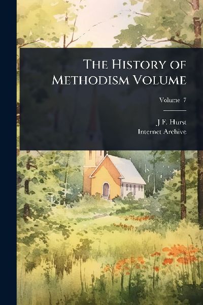 The History of Methodism Volume