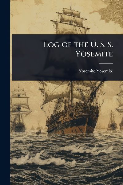 Log of the U. S. S. Yosemite