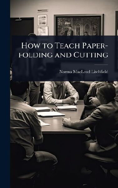 How to Teach Paper-folding and Cutting
