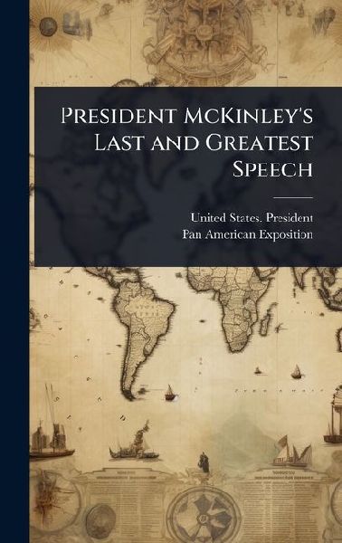 President McKinleys Last and Greatest Speech