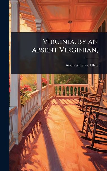 Virginia, by an Absent Virginian;