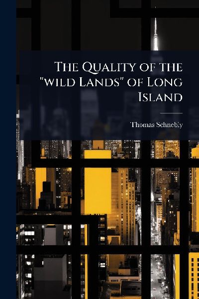 The Quality of the wild Lands of Long Island