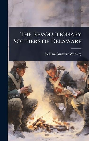 The Revolutionary Soldiers of Delaware