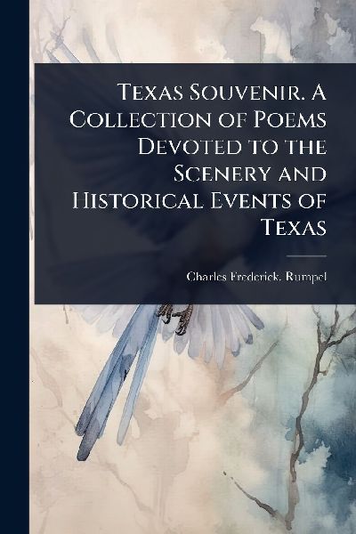 Texas Souvenir. A Collection of Poems Devoted to the Scenery and Historical Events of Texas