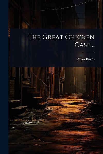 The Great Chicken Case ..