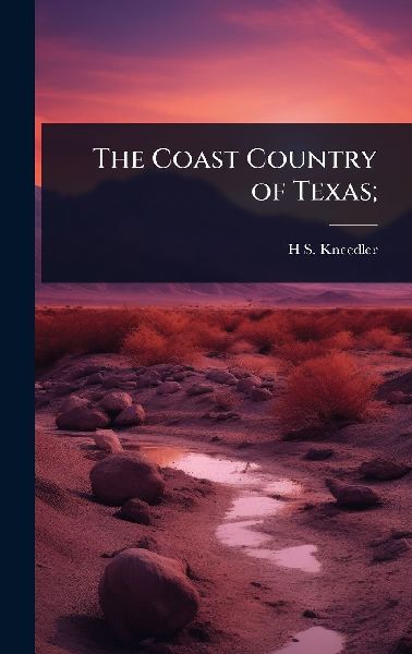 The Coast Country of Texas;