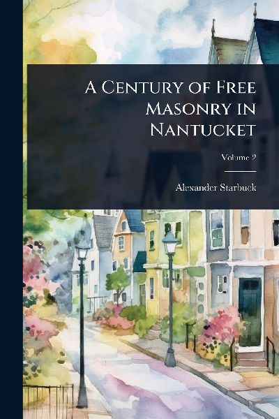 A Century of Free Masonry in Nantucket