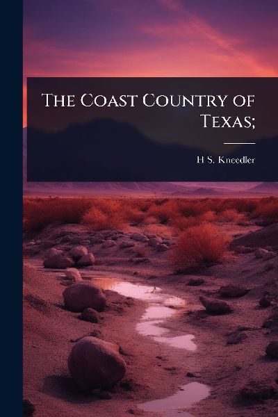 The Coast Country of Texas;