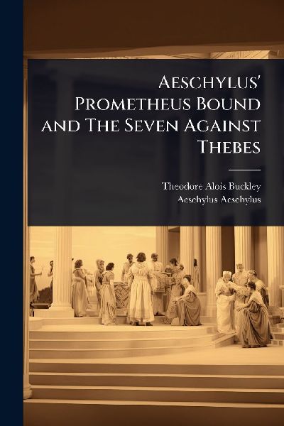 Aeschylus Prometheus Bound and The Seven Against Thebes