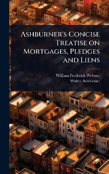 Ashburners Concise Treatise on Mortgages, Pledges and Liens